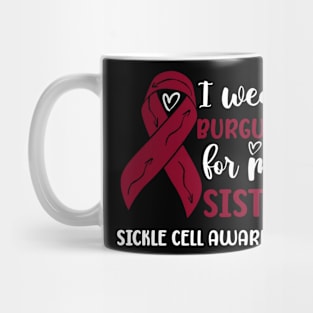 I Wear Burgundy For my Sister Sickle Cell Awareness Mug